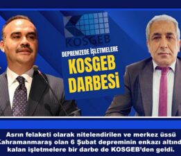 Depremzede işletmelere KOSGEB darbesi