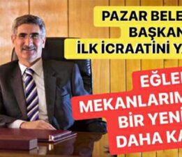 PAZAR BELEDİYE BAŞKANIMIZ İLK İCRAATINI YAPTI