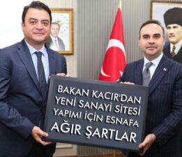 Bakan Kacır’dan “Yeni Sanayi Sitesi” yapımı için esnafa ağır şartlar