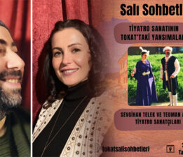 Salı Sohbetleri’nin bu haftaki konusu “Tiyatro Sanatı’nın Tokat’taki Yansımaları”