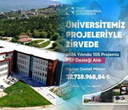 Tokat Gaziosmanpaşa Üniversitesi projeleriyle zirvede