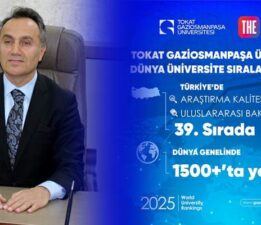 Tokat Gaziosmanpaşa Üniversitesi istikrarlı yükselişini sürdürüyor