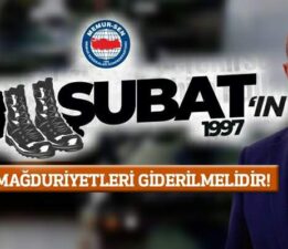 Başkan Ceylan, “28 Şubat’ın bütün mağduriyetleri giderilmelidir”
