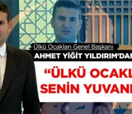 Genel Başkan Yıldırım’dan çağrı “Ülkü Ocakları senin yuvandır”