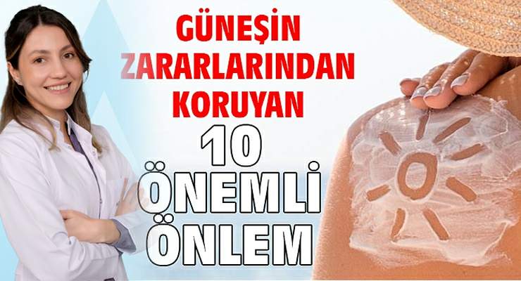 Güneşin zararlarından koruyan 10 önemli önlem