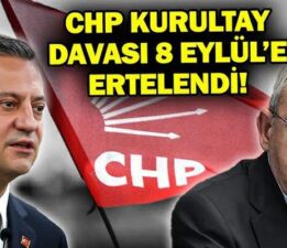 CHP Kurultayı davası 8 Eylül’e ertelendi