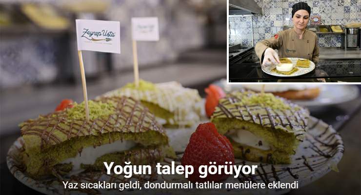 Sıcakların artması dondurmalı tatlılara rağbeti arttırdı