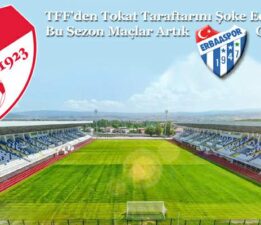 TFF’den, Tokatspor taraftarını şoke eden karar