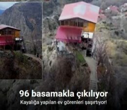 Kayalığa yapılan ev görenleri şaşırtıyor, 96 basamakla çıkılıyor