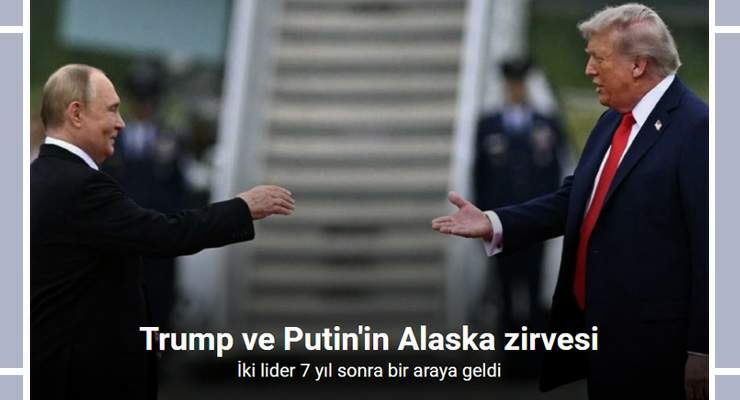 Alaska’da Trump-Putin görüşmesi
