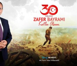Yusuf Beyazıt, “30 Ağustos Zafer Bayramı’mız kutlu olsun”