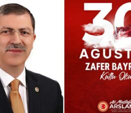 Mustafa Arslan’ın “30 Ağustos Zafer Bayramı” mesajı