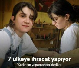‘Kadınsın yapamazsın’ dediler, 7 ülkeye ihracat yapıyor