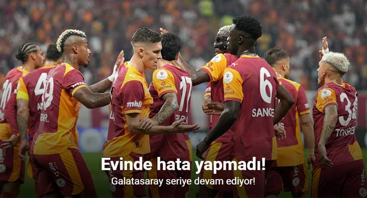 Evinde hata yapmadı, Galatasaray seriye devam ediyor