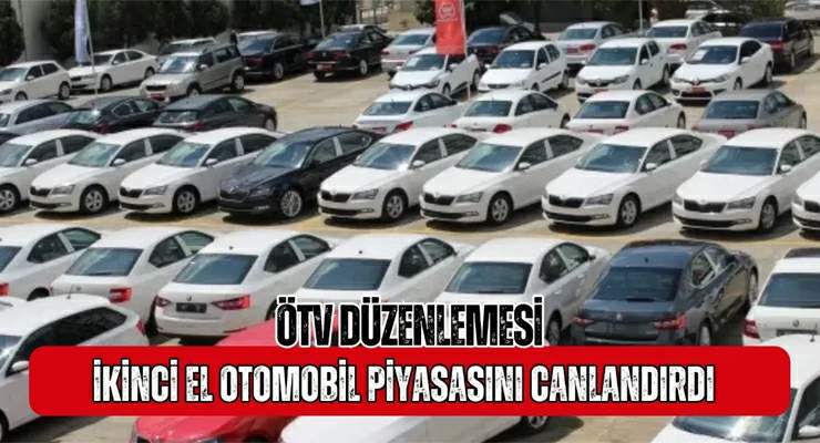 ÖTV düzenlemesi ikinci el otomobil piyasasını canlandırdı