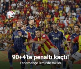 Fenerbahçe İzmir’de takıldı, 90+4’te penaltı kaçtı