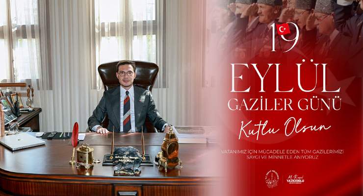Başkan Yazıcıoğlu’ndan “19 Eylül Gaziler Günü” mesajı
