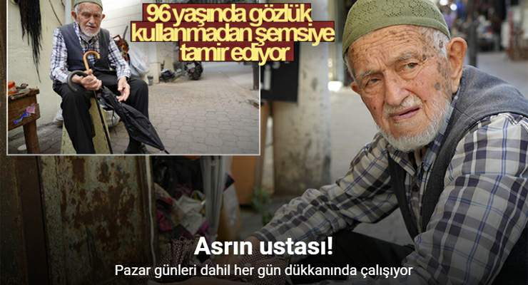 Asrın ustası, 96 yaşında gözlük kullanmadan şemsiye tamir ediyor