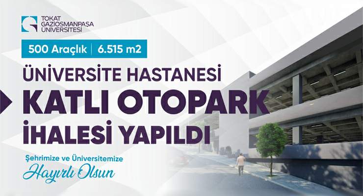 TOGÜ Üniversite Hastanesi’ne “Katlı Otopark” yapılacak