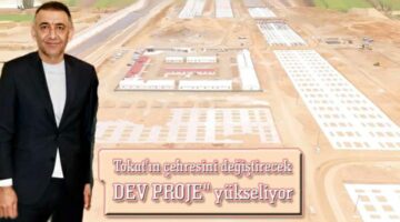 Başkan Kral, “Tokat’ın çehresini değiştirecek “Dev Proje” yükseliyor”