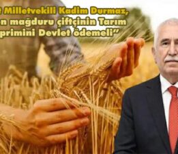 CHP’li Durmaz, “Zirai don mağduru çiftçinin Tarım Bağ-Kur primini Devlet ödemeli”