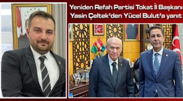 YPR Tokat İl Başkanı Yasin Çeltek’den Yücel Bulut’a yanıt