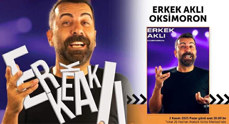 Oyuncu Emre Karayel “Erkek Aklı” gösterisiyle Tokat’ta