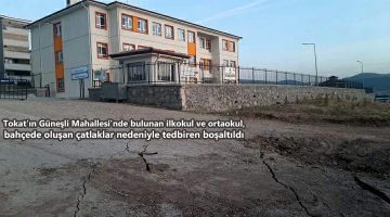 Tokat’ta okul bahçesinde çatlaklar oluştunca tedbiren boşaltıldı