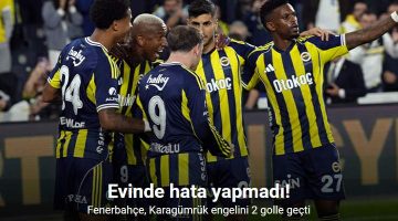 Fenerbahçe, Karagümrük engelini 2 golle geçti
