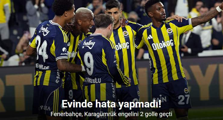 Fenerbahçe, Karagümrük engelini 2 golle geçti