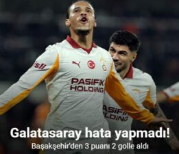 Galatasaray Başakşehir’den 3 puanı 2 golle aldı