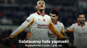 Galatasaray Başakşehir’den 3 puanı 2 golle aldı