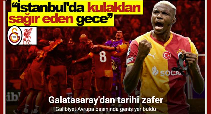 Galatasaray’ın Liverpool galibiyeti Avrupa basınında geniş yer buldu