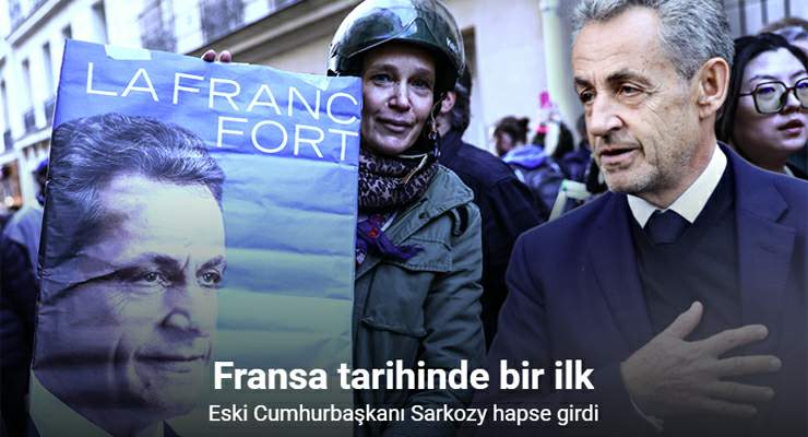 Fransa tarihinde bir ilk, Eski Cumhurbaşkanı Sarkozy hapse girdi