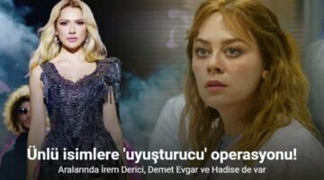 Ünlü isimlere ‘uyuşturucu’ operasyonu