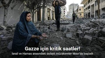 İsrail ve Hamas arasındaki dolaylı müzakereler Mısır’da başladı