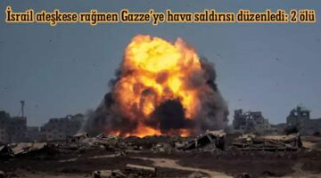 İsrail ateşkese rağmen Gazze’ye hava saldırısı düzenledi: 2 ölü