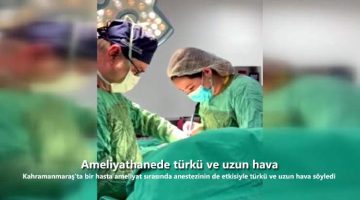 Ameliyathanede türkü ve uzun hava