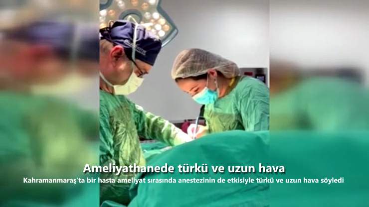 Ameliyathanede türkü ve uzun hava