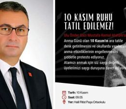 “10 Kasım’ı tatile kurban etmeyin, Anma etkinliklerinin iptali kabul edilemez!”