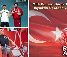 Tokatlı milli halterci Burak Aykun, Riyad’da “Üç Madalya” aldı