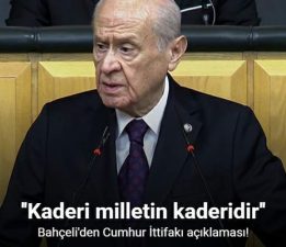 Devlet Bahçeli, ”MHP ve Cumhur İttifakı’nın kaderi milletin kaderidir”