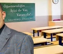 ÖĞRETMENLİĞİN İYİSİ DE VAR, YARASI DA…
