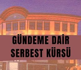 Salı Sohbetleri’nin bu haftaki konusu “Serbest Kürsü”