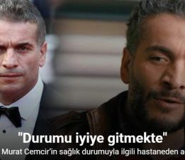 Oyuncu Murat Cemcir’in sağlık durumu iyiye gitmekte