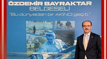 Başkan Yurtnaç, “Özdemir Bayraktar belgeseli, Bu Dünyadan Bir Akıncı Geçti”