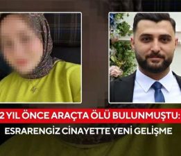 Araçta ölü bulunmuştu, 2 yıl sonra eşine “kasten öldürme” suçlaması ile dava açıldı