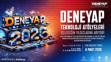 “DENEYAP Türkiye” geleceğin teknoloji yıldızlarını arıyor
