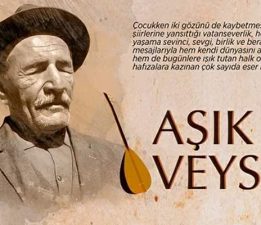 Gönüllerde derin izler bırakanlara saygıyla “Aşık Veysel”