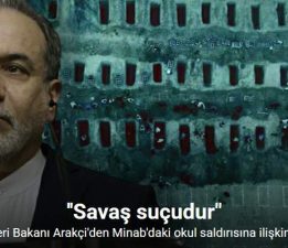 İran Dışişleri Bakanı Arakçi: “Minab’daki okul saldırısı savaş suçudur”